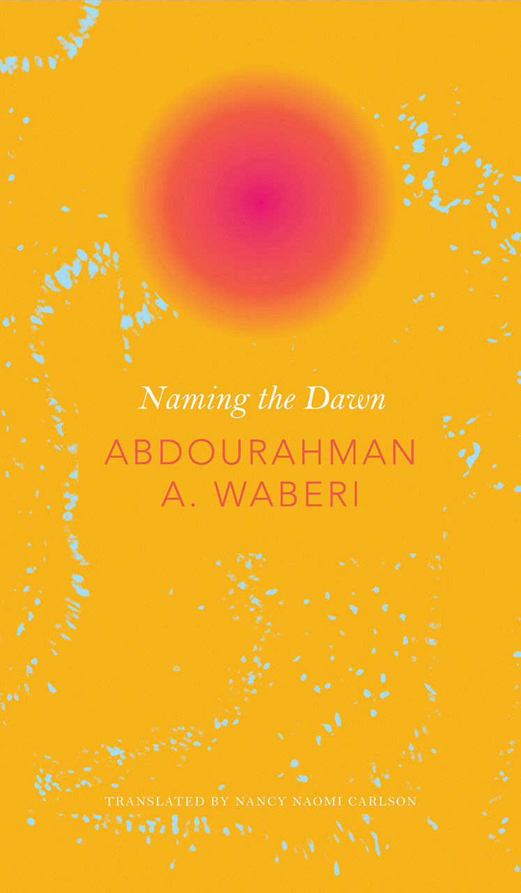 Naming the Dawn by Abdourahman A. Waberi | Seagull Books