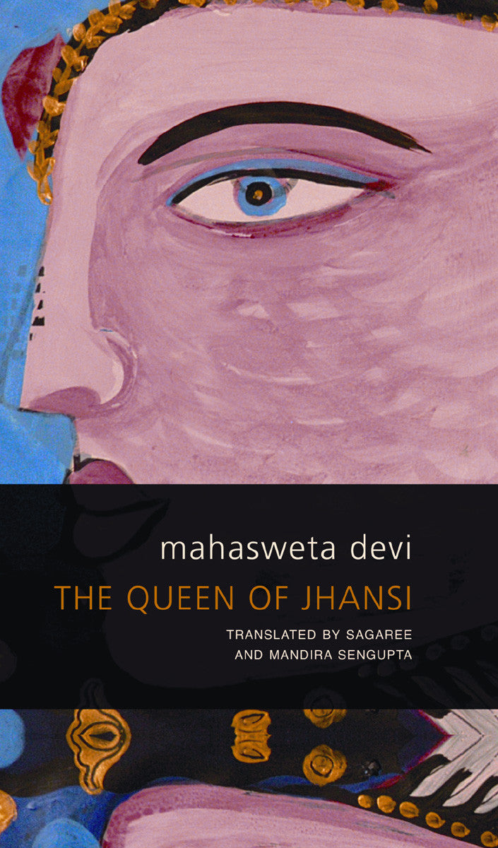 The Queen of Jhansi by Mahasweta Devi | Seagull Books