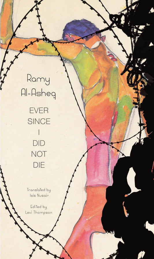 Ever Since I Did Not Die by Ramy Al-Asheq | Seagull Books