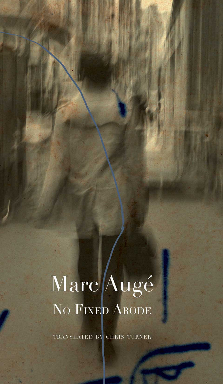 No Fixed Abode: Ethnofiction by Marc Augé | Seagull Books