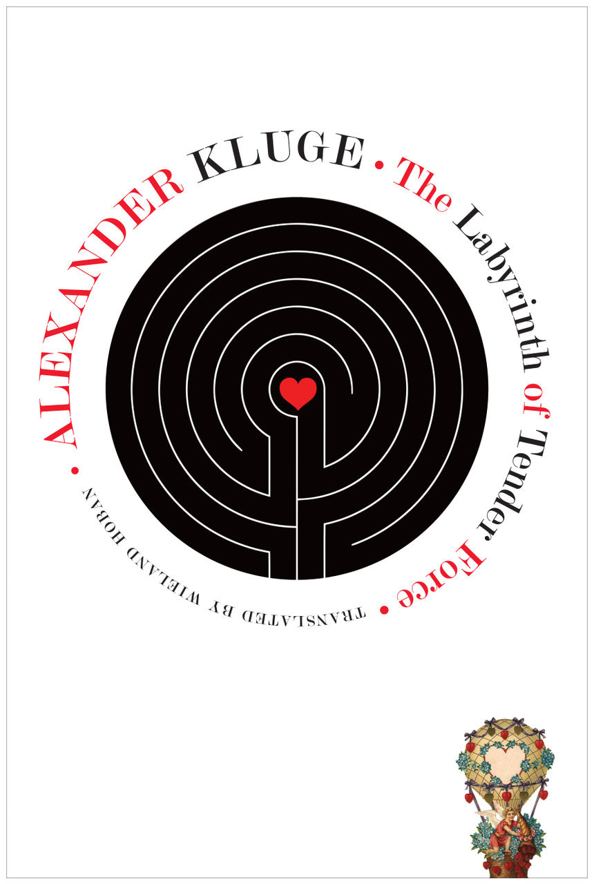 Labyrinth of Tender Force : 166 Love Stories by Alexander Kluge | Seagull Books
