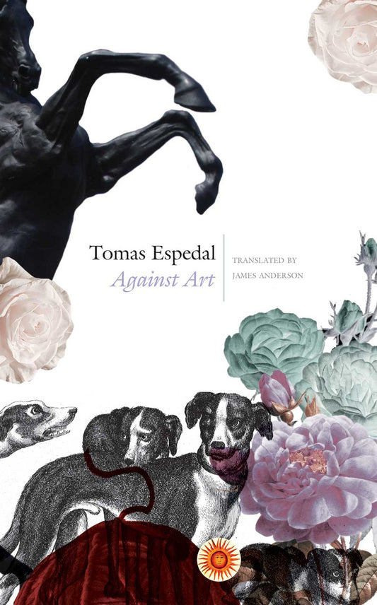 Against Art : The Notebooks by Tomas Espedal | Seagull Books
