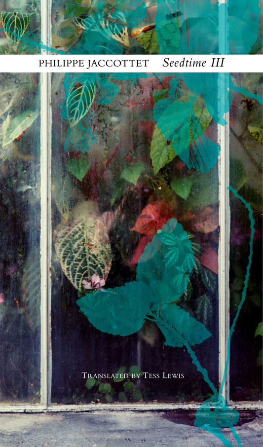 Seedtime III by Philippe Jaccottet | Seagull Books