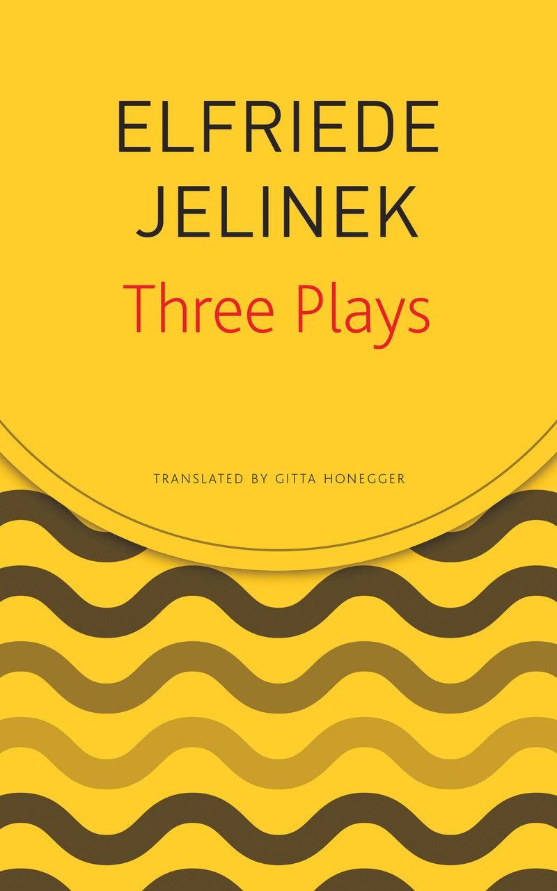 Three Plays by Elfriede Jelinek | Seagull Books
