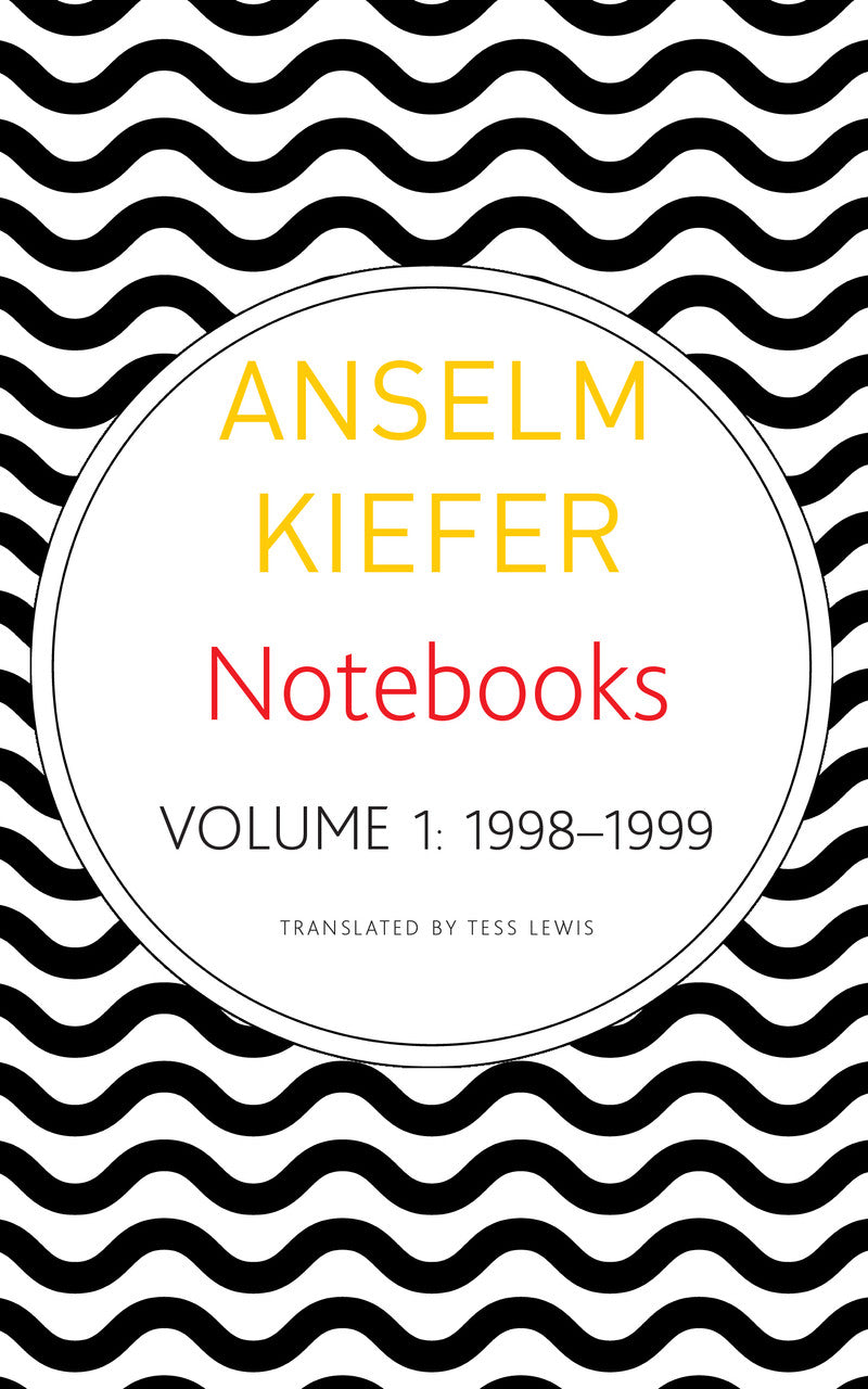 Notebooks, Volume 1, 1998–1999 by Anselm Kiefer | Seagull Books