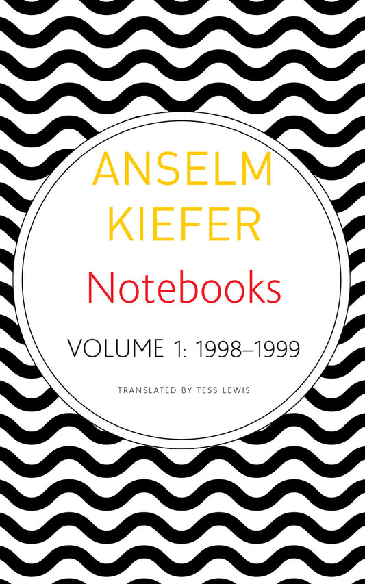 Notebooks, Volume 1, 1998–1999 by Anselm Kiefer | Seagull Books
