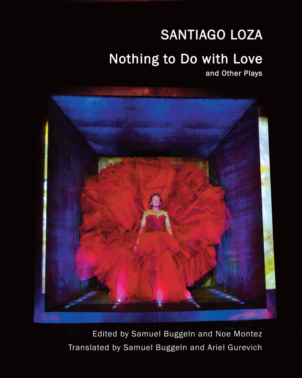 “Nothing to Do with Love” and Other Plays by Santiago Loza | Seagull Books