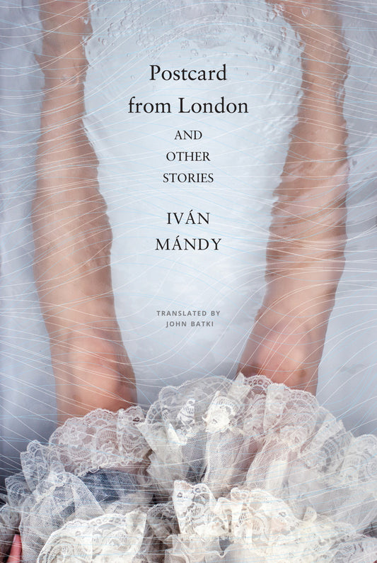 Postcard from London and Other Stories by Iván Mándy | Seagull Books