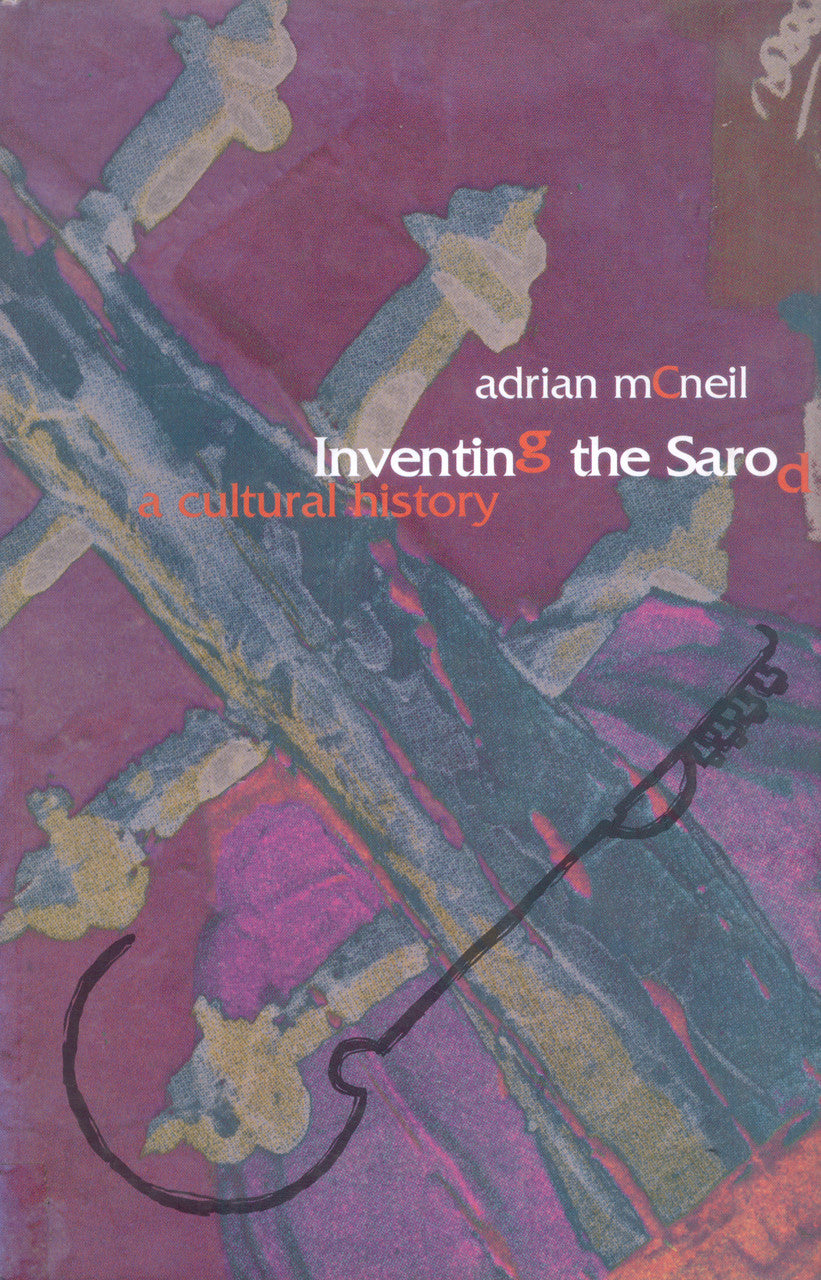Inventing the Sarod by Adrian McNeil | Seagull Books