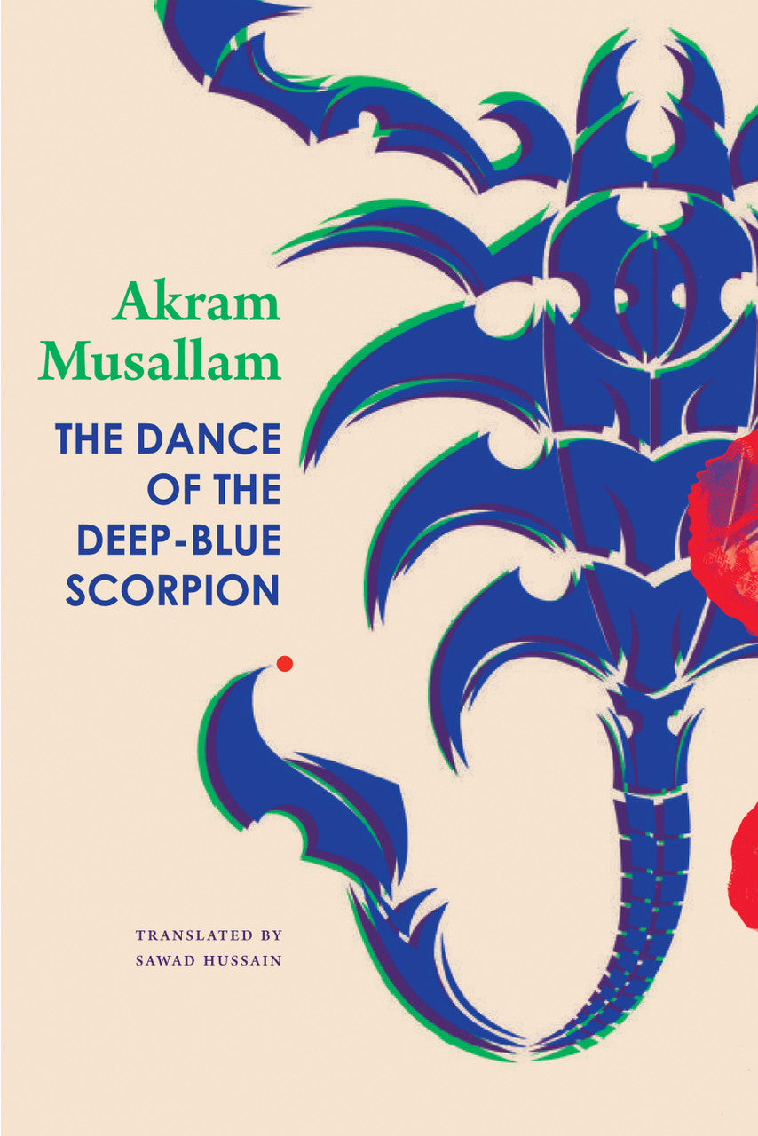 The Dance of the Deep-Blue Scorpion by Akram Musallam | Seagull Books