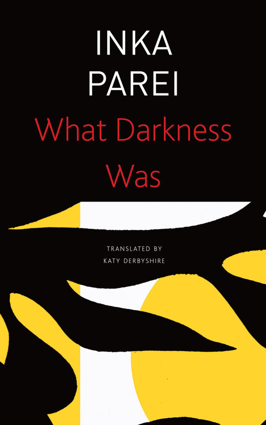 What Darkness Was by Inka Parei | Seagull Books
