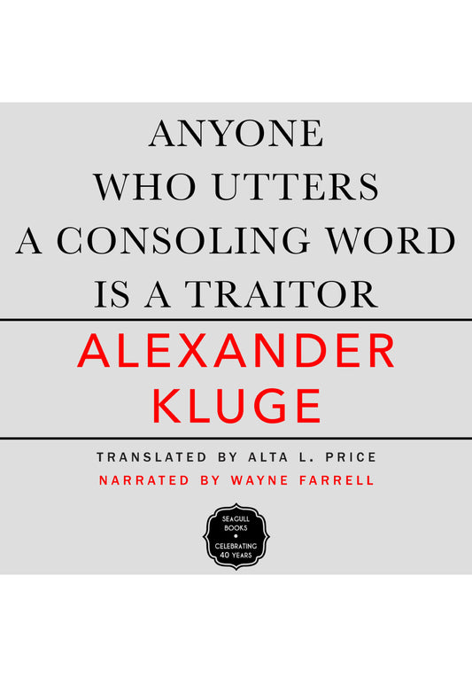 Anyone Who Utters a Consoling Word Is a Traitor (Audiobook)