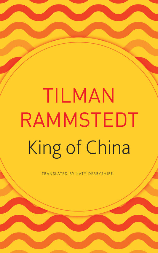 King of China by Tilman Rammstedt | Seagull Books