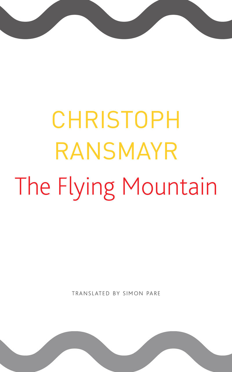 The Flying Mountain by Christoph Ransmayr | Seagull Books