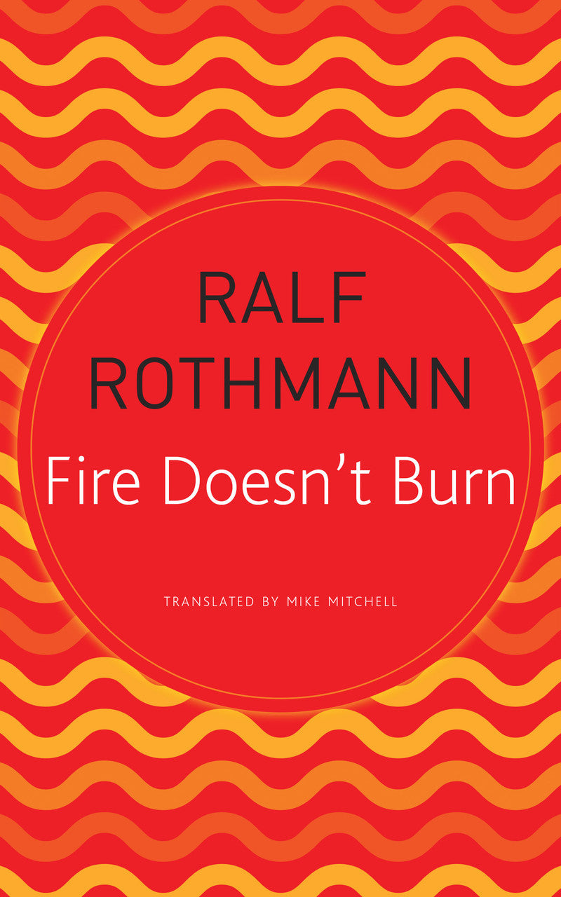 Fire Doesn't Burn by Ralf Rothmann | Seagull Books