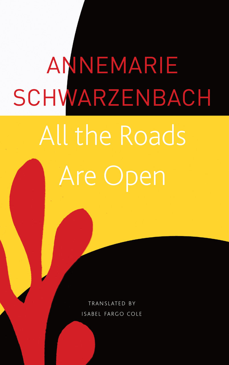 All the Roads Are Open by Annemarie Schwarzenbach | Seagull Books