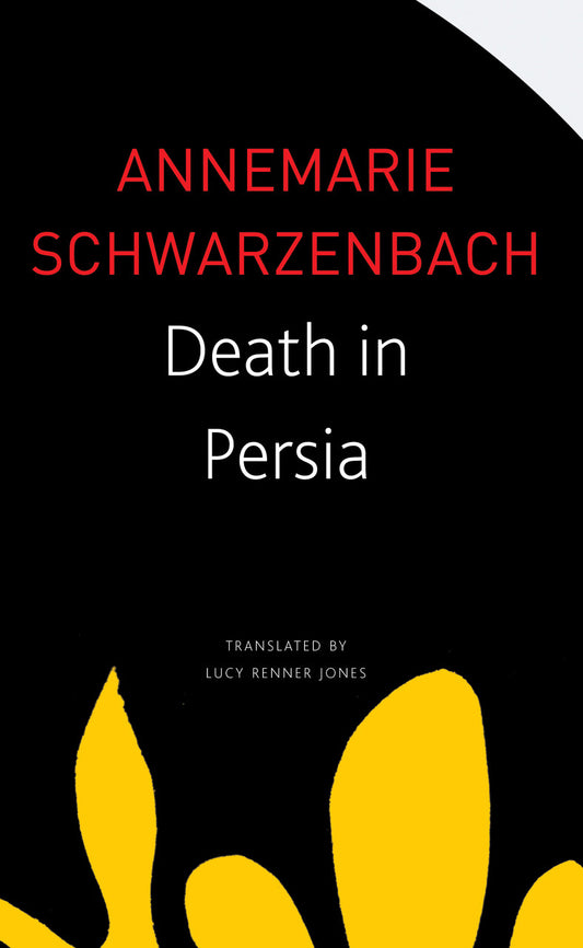 Death in Persia by Annemarie Schwarzenbach | Seagull Books