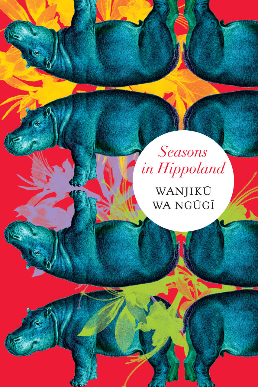 Seasons in Hippoland by Wanjikũ Wa Ngũgĩ | Seagull Books