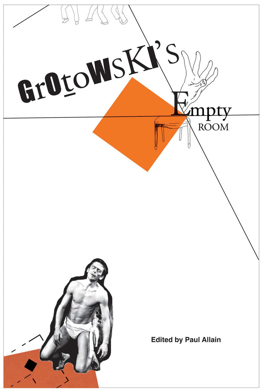 Grotowski’s Empty Room. Edited by Paul Allain | Seagull Books