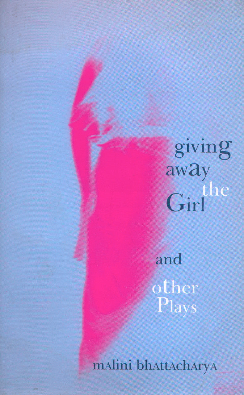 Giving Away the Girl and Other Plays by Malini Bhattacharya | Seagull Books