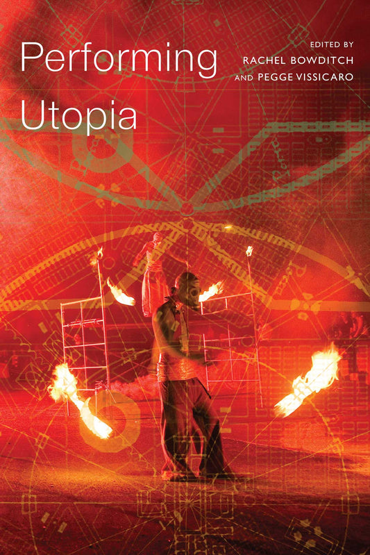 Performing Utopia by Rachel Bowditch and Pegge Vissicaro | Seagull Books