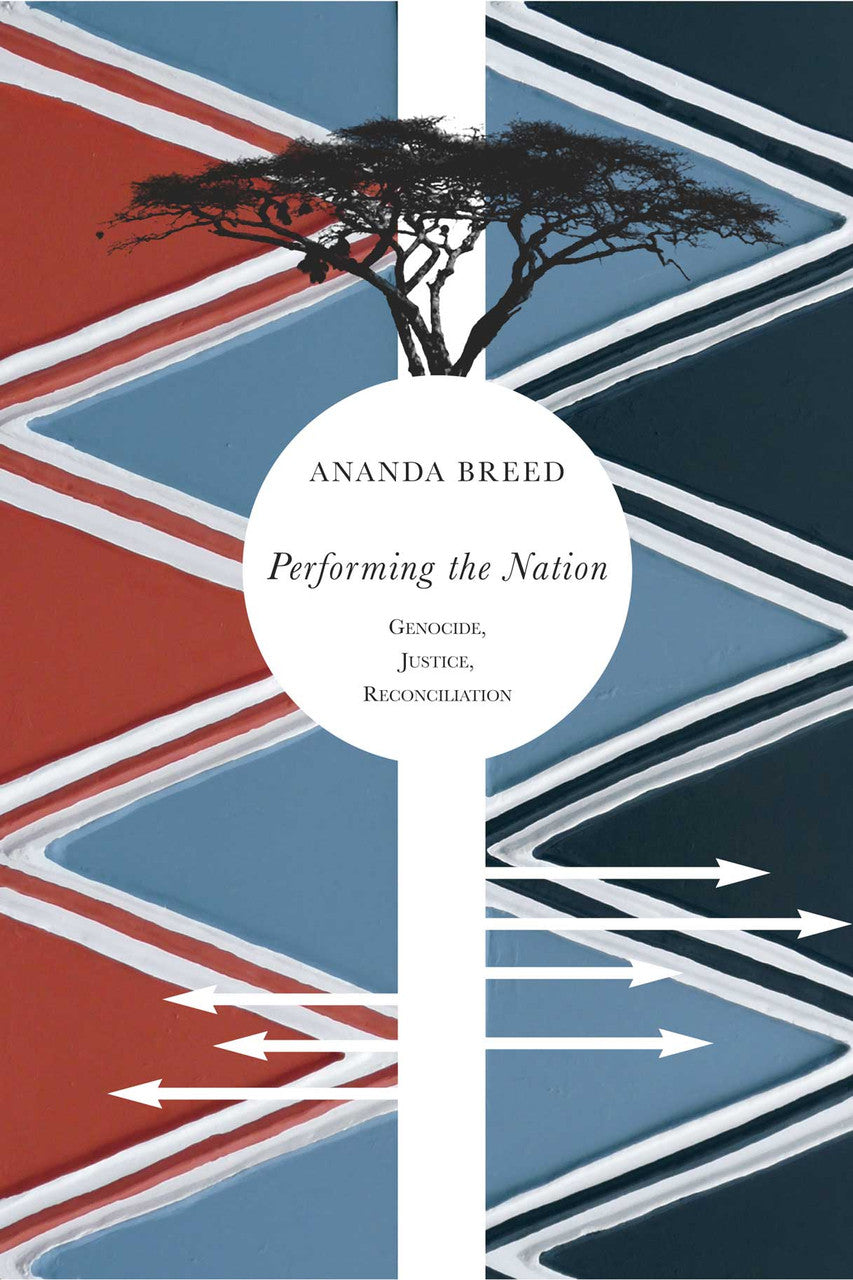 Performing the Nation: Genocide, Justice, Reconciliation by Ananda Breed | Seagull Books