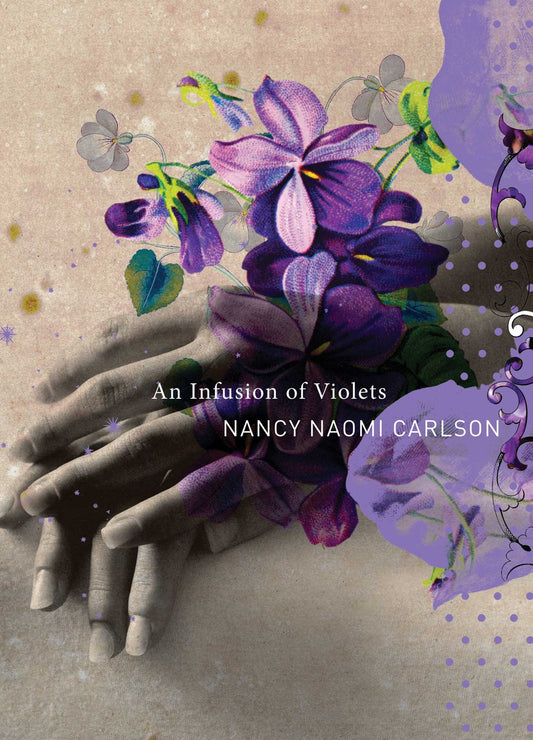 An Infusion of Violets by Nancy Naomi Carlson | Seagull Books