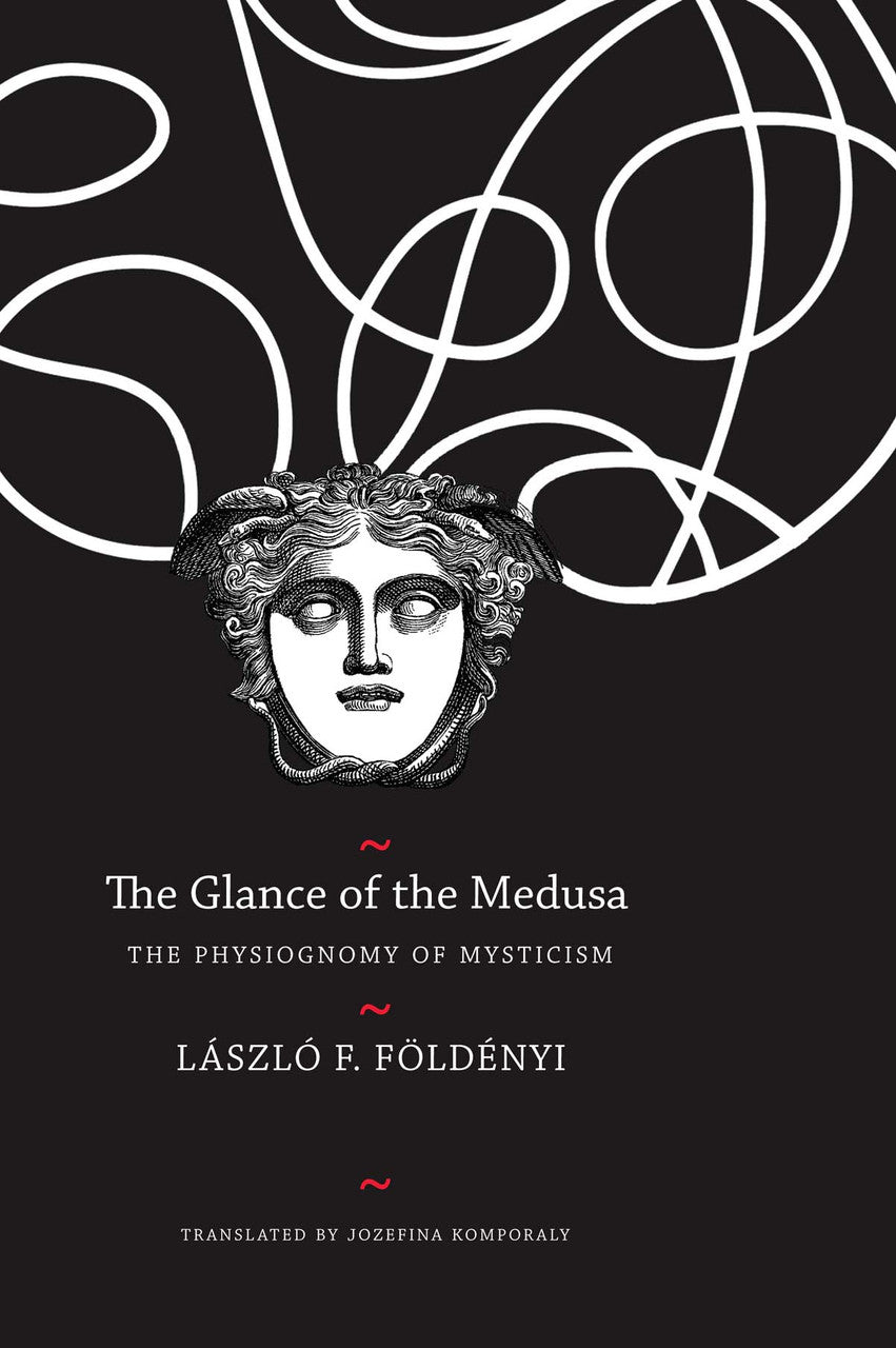 The Glance of the Medusa by Lászó F. Földényi | Seagull Books