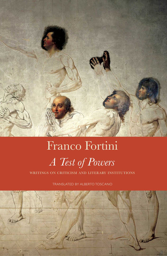 A Test of Powers: Writings on Criticism and Literary Institutions by Franco Fortini | Seagull Books