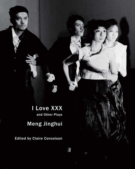 I Love XXX: and Other Plays by Meng Jinghui | Seagull Books