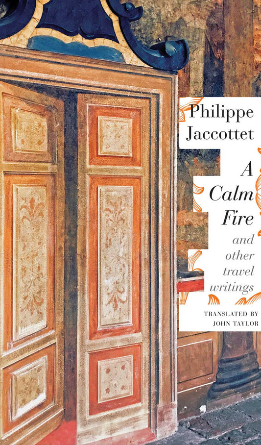 A Calm Fire by Philippe Jaccottet | Seagull Books