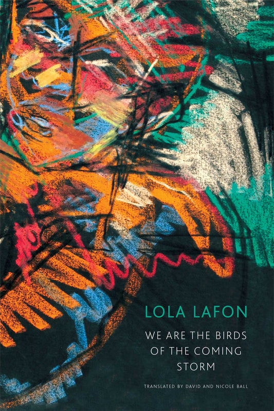 We Are the Birds of the Coming Storm by Lola Lafon | Seagull Books