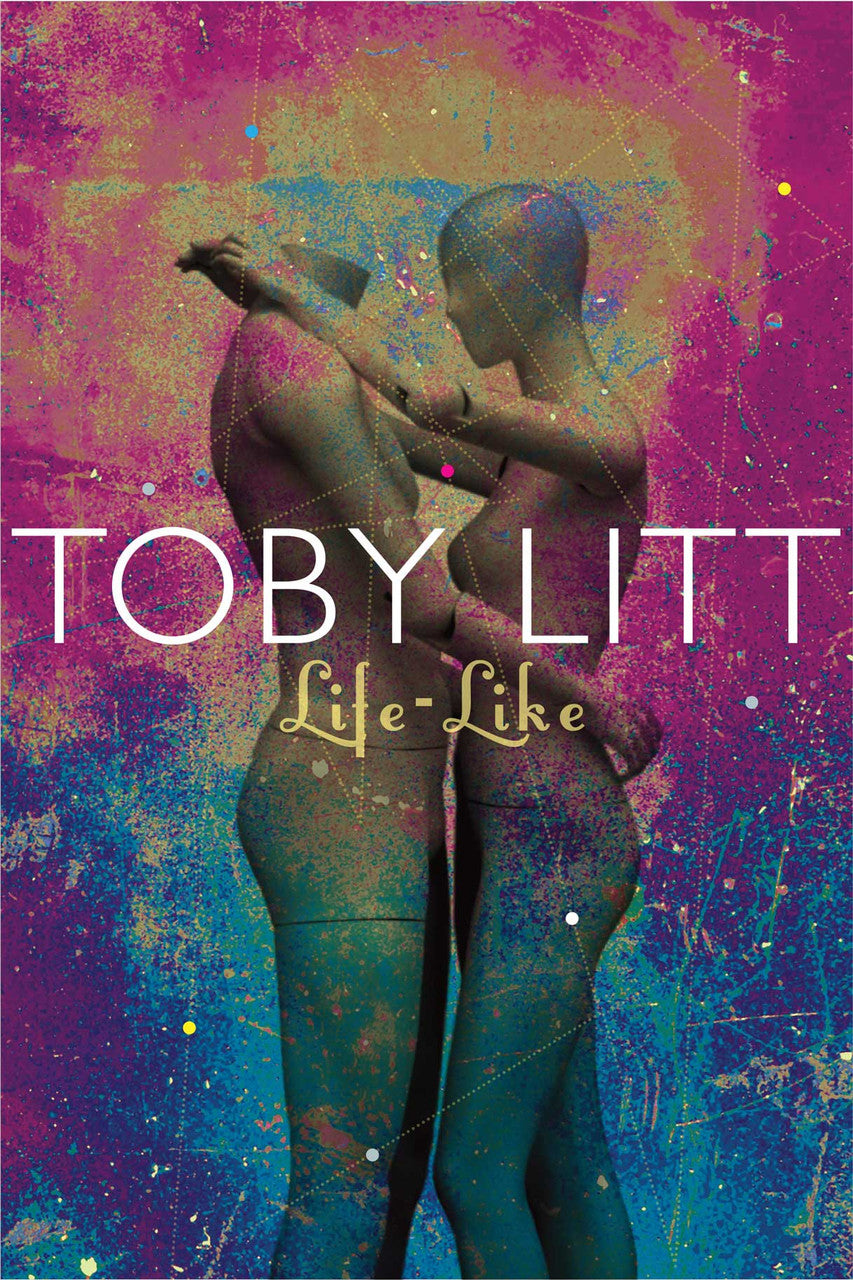 Life-Like by Toby Litt | Seagull Books
