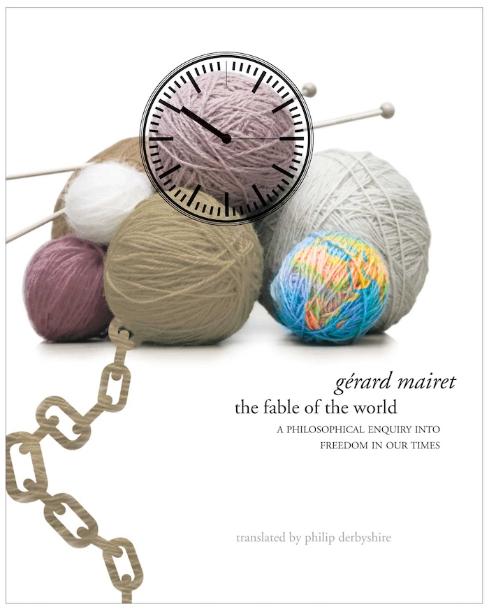The Fable of the World: A Philosophical Enquiry into Freedom in Our Times by Gérard Mairet | Seagull Books