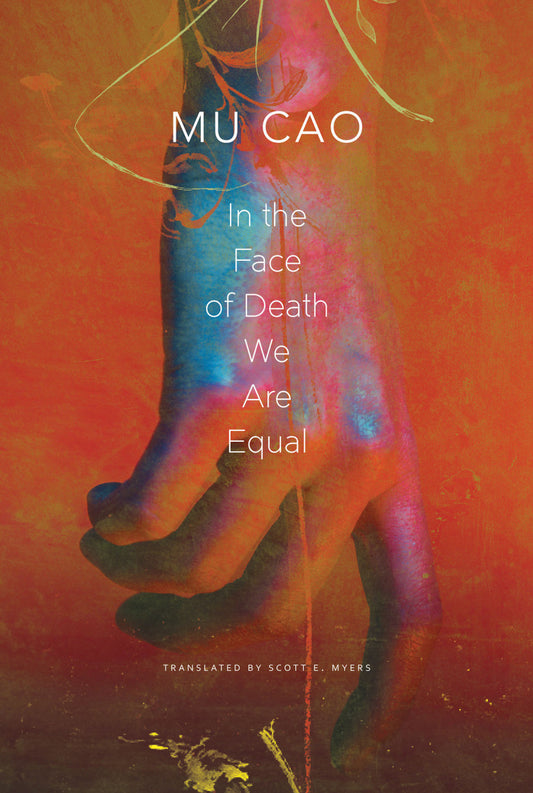 In the Face of Death We Are Equal by Mu Cao |  Seagull Books