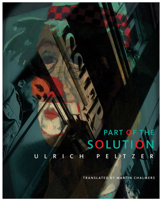 Part of the Solution by Ulrich Peltzer | Seagull Books