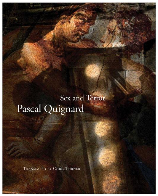 Sex and Terror by Pascal Quignard | Seagull Books