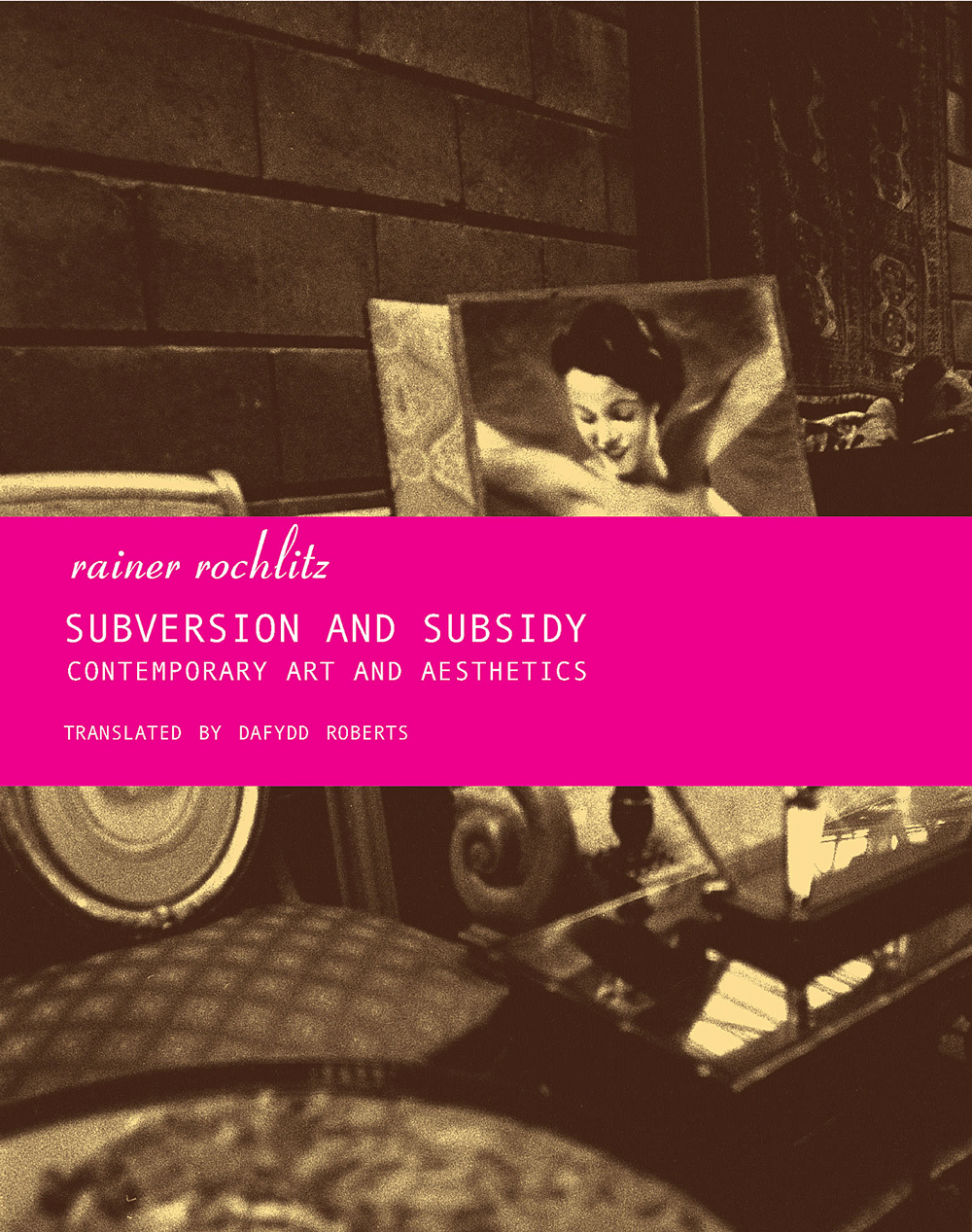Subversion and Subsidy: Contemporary Art and Aesthetics by François Morin | Seagull Books