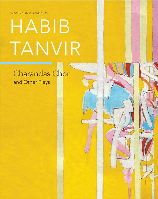 Charandas Chor and Other Plays by Habib Tanvir | Seagull Books