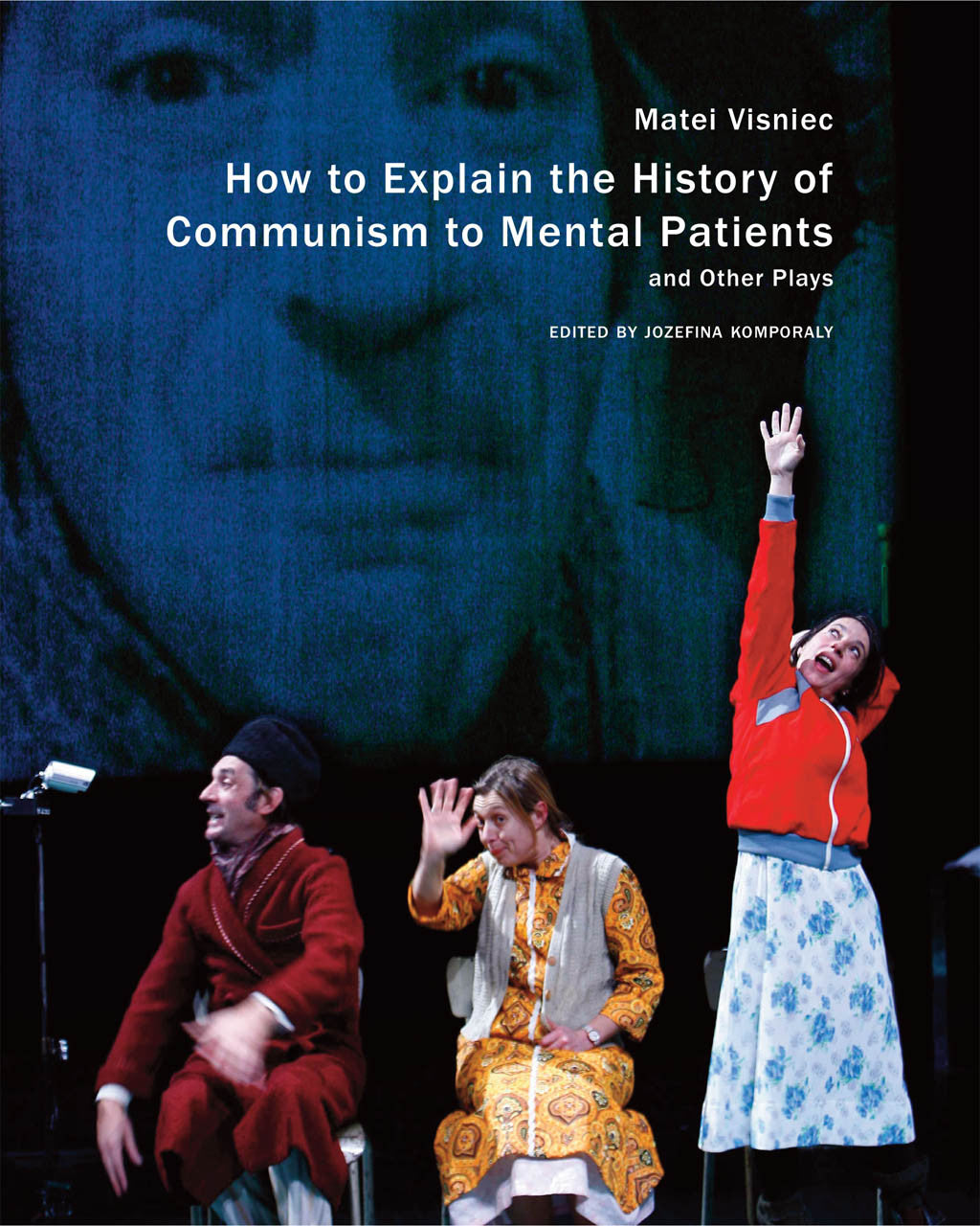 How to Explain the History of Communism to Mental Patients and Other Plays by Matéi Visniec | Seagull Books