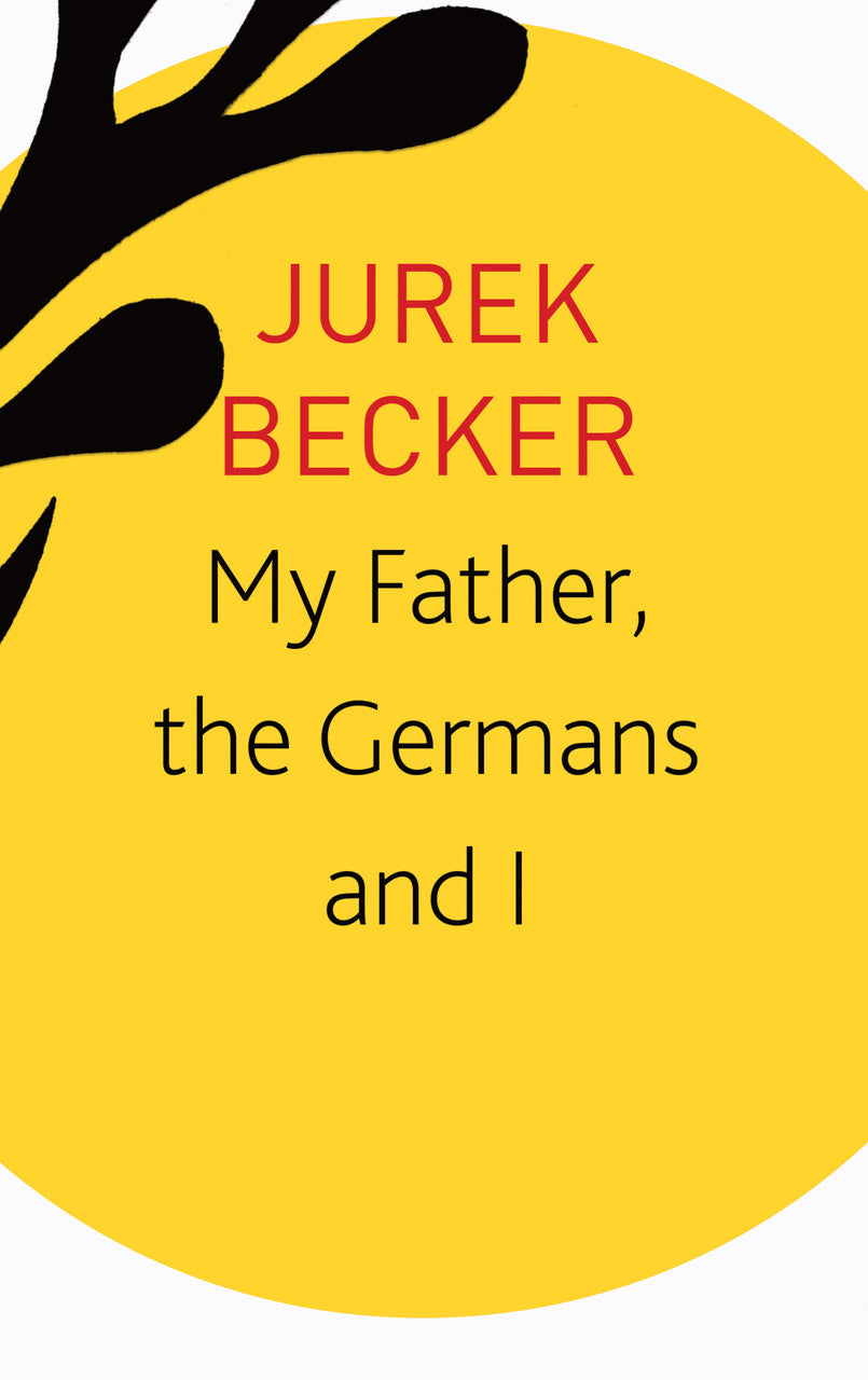 My Father, the Germans and I by Jurek Becker | Seagull Books