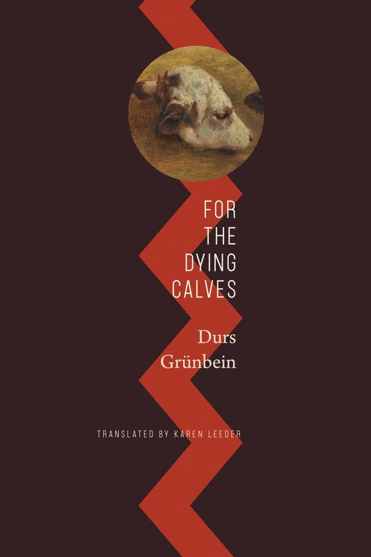 For the Dying Calves by Durs Grünbein | Seagull Books